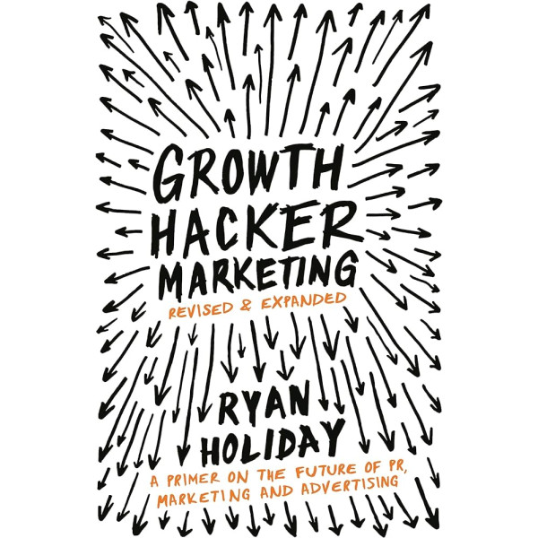 Growth Hacker Marketing -revised and expanded