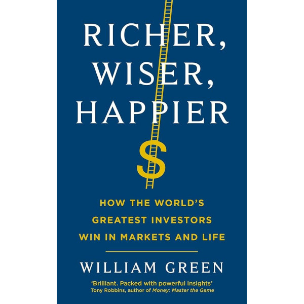 Richer, Wiser, Happier -How the World’s Greatest Investors