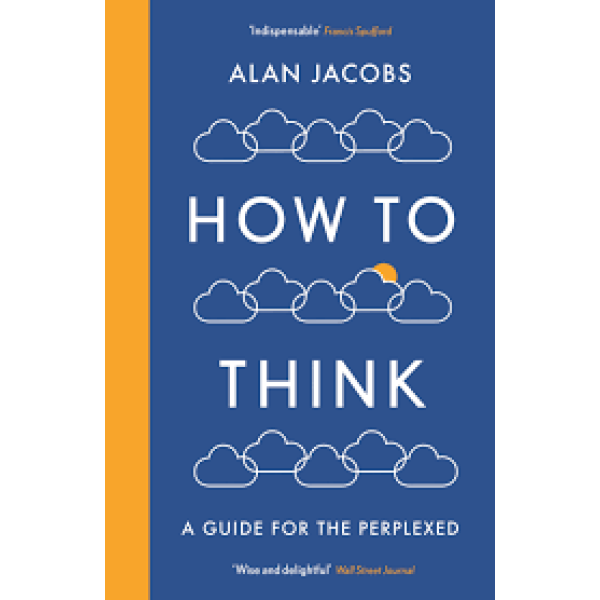 How To Think -A Guide for the Perplexed