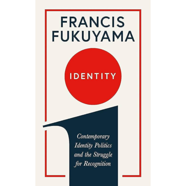 Identity: Contemporary Identity Politics and the Struggle for Recognition