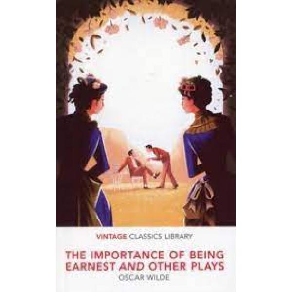 The importance of being earnest and other plays