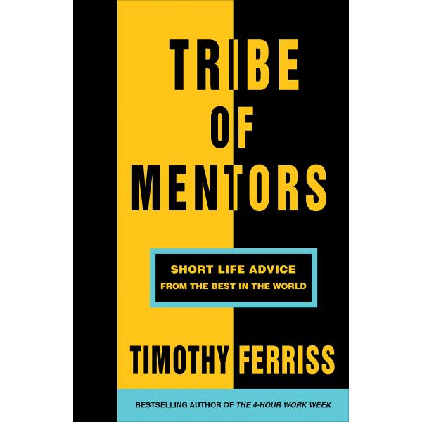 Tribe of Mentors Short Life Advice