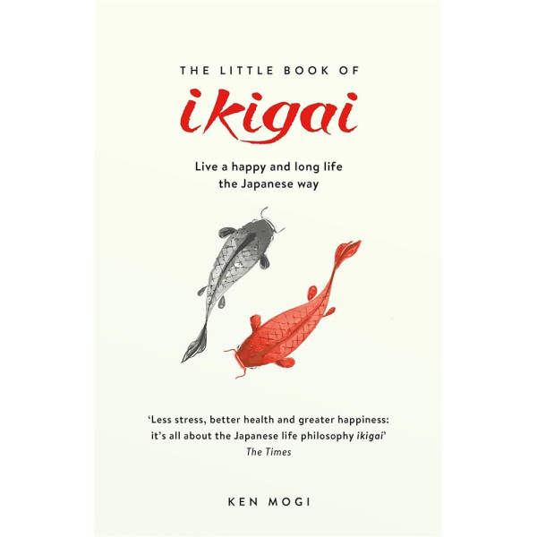 Little Book Of Ikigai -Live a happy and long life the japanese way