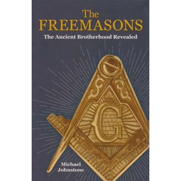The Freemasons the ancient brotherhood revealed