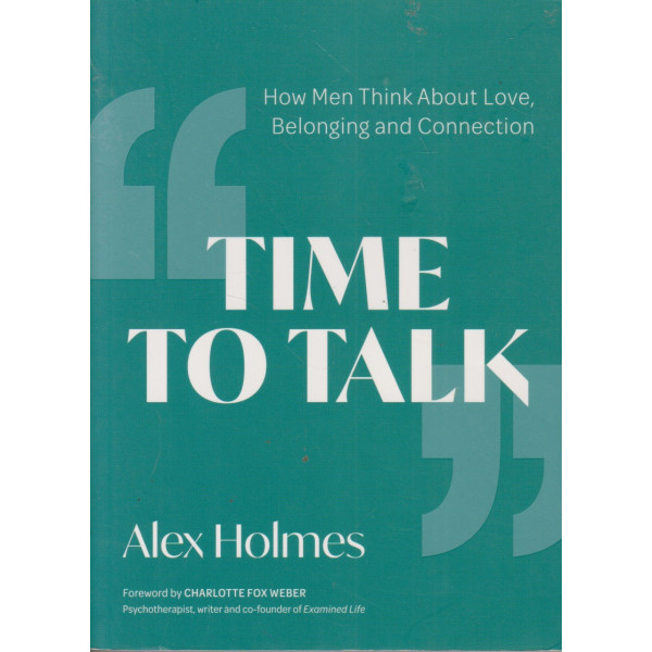 Time to Talk -How Men Think About Love, Belonging and Connection