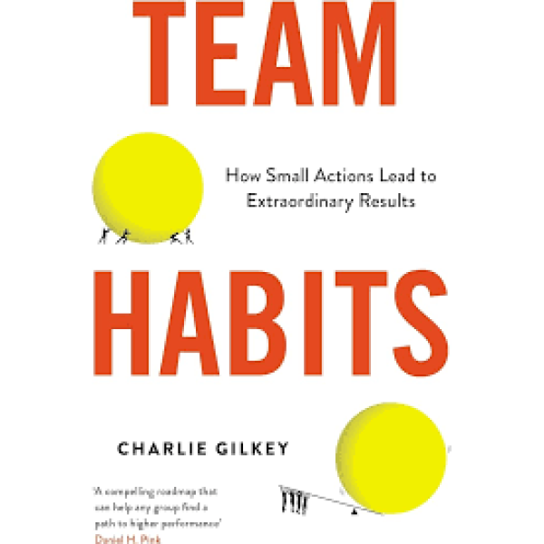 Team Habits -How Small Actions Lead to Extraordinary Results