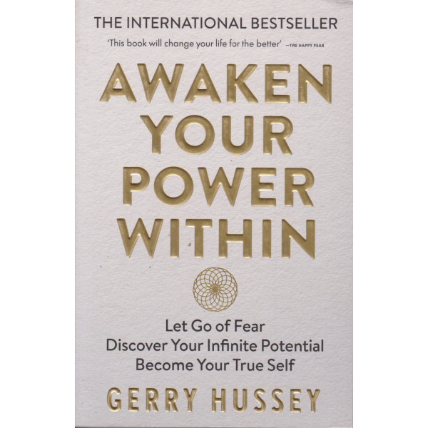 Awaken Your Power Within -Let Go of Fear. Discover Your Infinite Potential. Become Your True Self