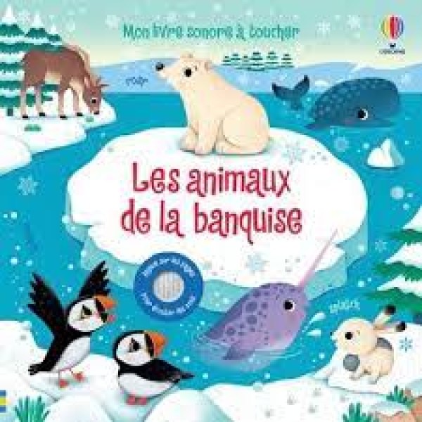 Les animaux de la banquise -Mon livre sonore à toucher