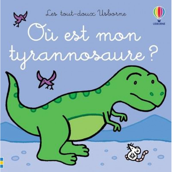 Où est mon tyrannosaure - Les tout doux Usborne