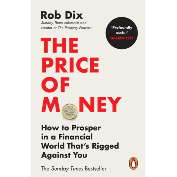 The Price of Money -How to prosper in a financial world that’s rigged against you