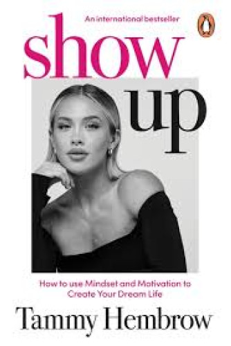 Show Up -How to use Mindset and Motivation to Create Your Dream Life Show Up -How to use Mindset and Motivation to Create Your Dream Life