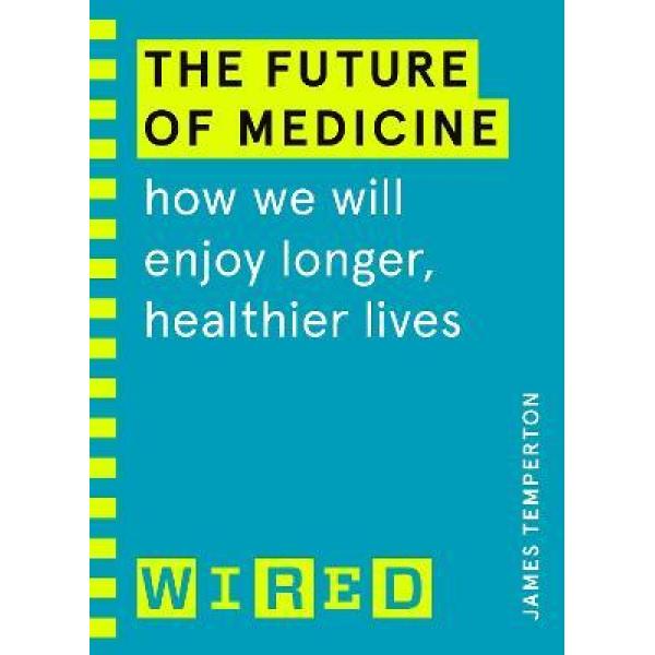 The Future of Medicine -Wired 