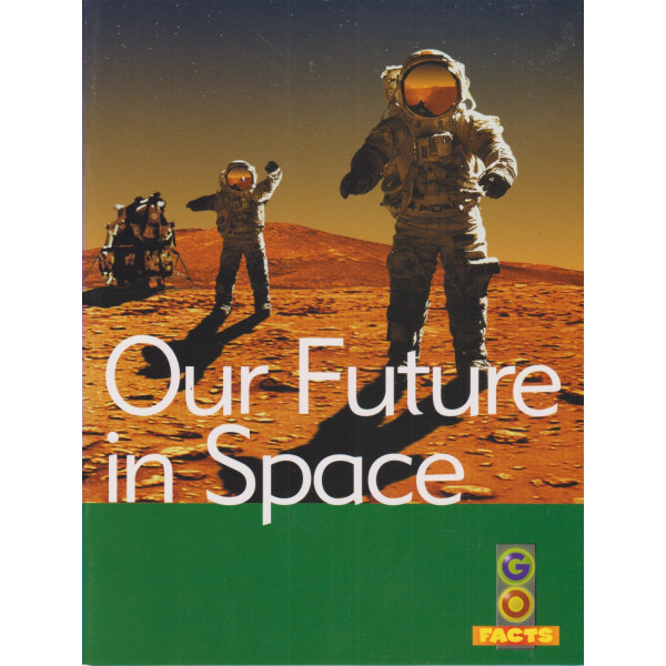 Our future in space -Go facts