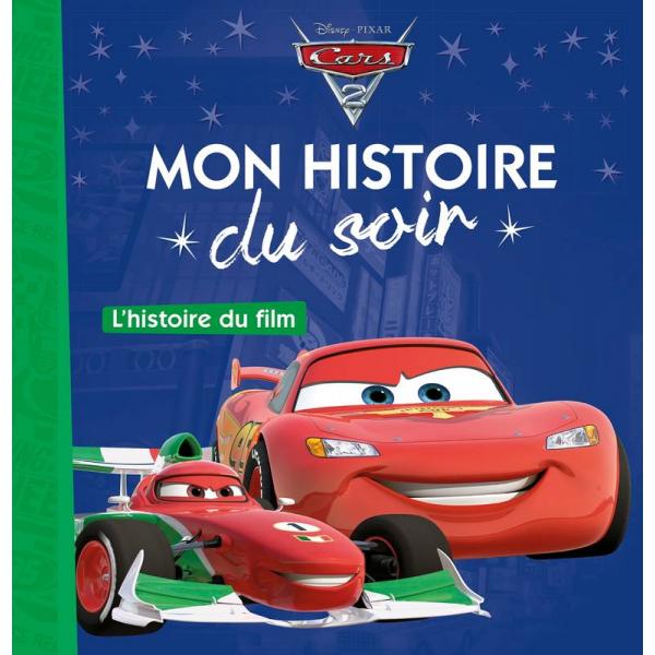 Cars 2 L'histoire du film -Mon histoire du soir