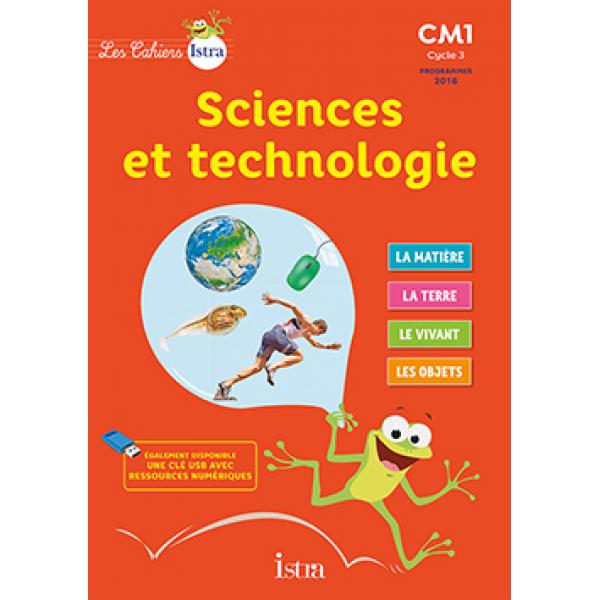 Sciences et technologie CM1 prog 2016 -Les cahiers Istra 2017