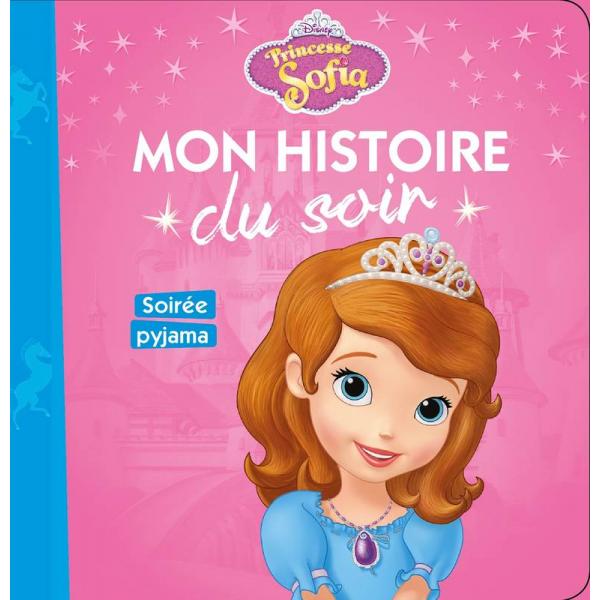 Princesse Sofia soirée pyjama -Mon histoire du soir