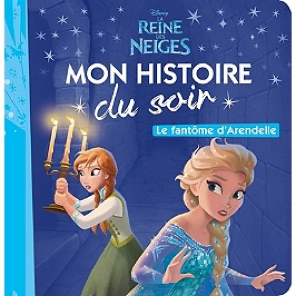 La Reine des Neiges Le fantôme d'Arendelle -Mon histoire du soir 