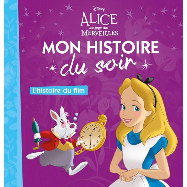 Mon histoire du soir -Alice au pays des merveilles l'histoire du film 