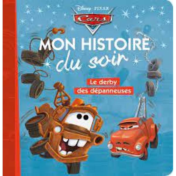 Cars Le derby des dépanneuses -Mon histoire du soir 