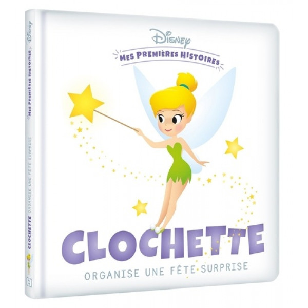 Mes premières histoires Disney -Clochette organise une fête surprise