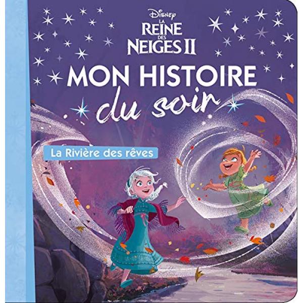 La reine des neige T2 La Rivière des rêves -Mon histoire du soir 