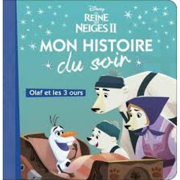 La Reine des Neiges T2 Olaf et les trois ours -Mon histoire du soir 