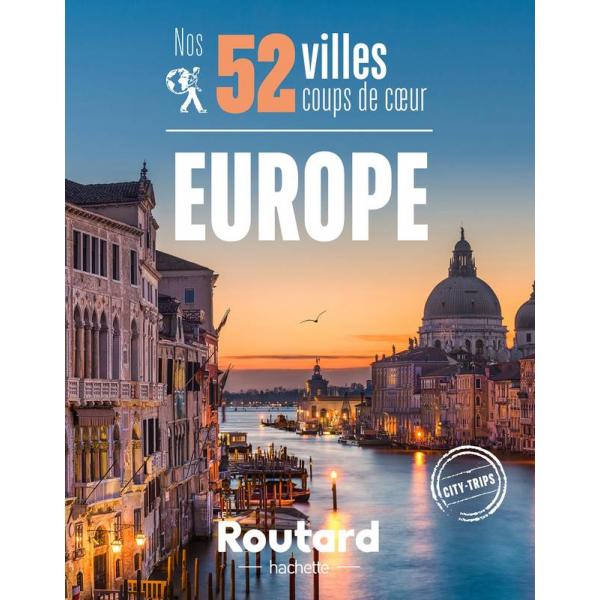 Nos 52 villes coups de coeur en Europe Le routard Ed 2021