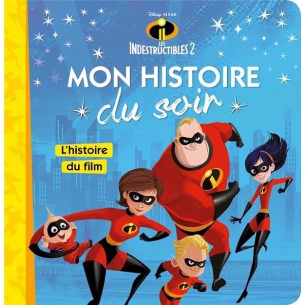 Mon histoire du soir -Les Indestructibles T2 L'histoire du film 