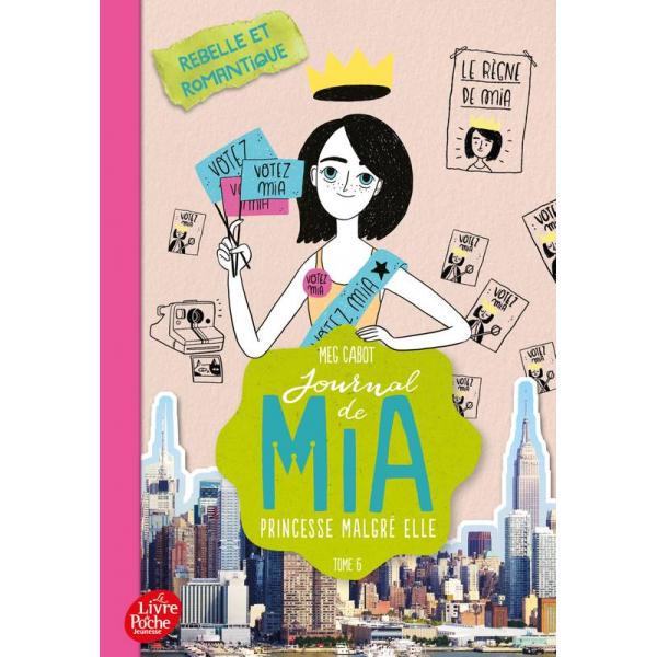Journal de Mia princesse malgré elle T6 -Rebelle et romantique