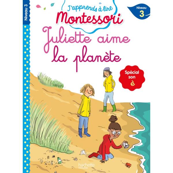 J'apprends à lire Montessori N3 -Juliette aime la planète