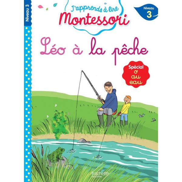 J'apprends à lire Montessori N3 -Léo à la pêche Spécial o au eau