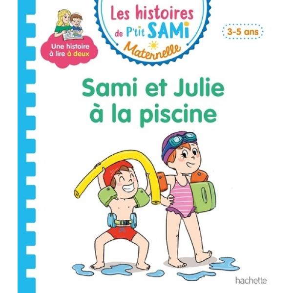 Les histoires de P'tit Sami Maternelle 3-5 ans -Sami et Julie a la piscine 