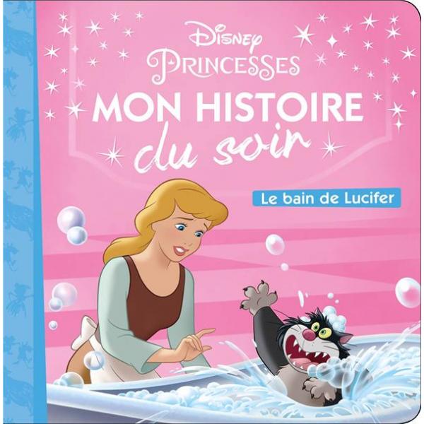 Mon histoire du soir -Disney Princesses Le bain de Lucifer 