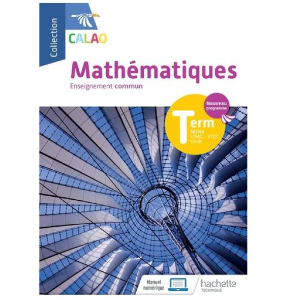 Calao Mathématiques Terminale STMG, STHR, ST2S Éd. 2020