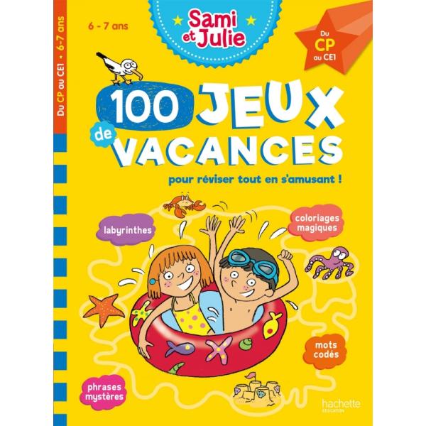Sami et Julie 6-7 ans -100 Jeux de vacances pour réviser tout en s'amusant