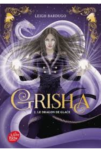 Grisha T2 -Le dragon de glace Grisha T2 -Le dragon de glace