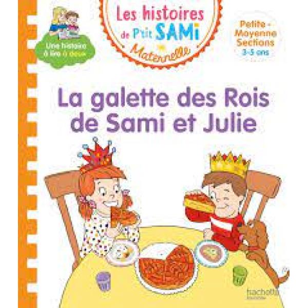 Les histoires de P'tit Sami Maternelle 3-5 ans -La galette des rois de Sami et Julie