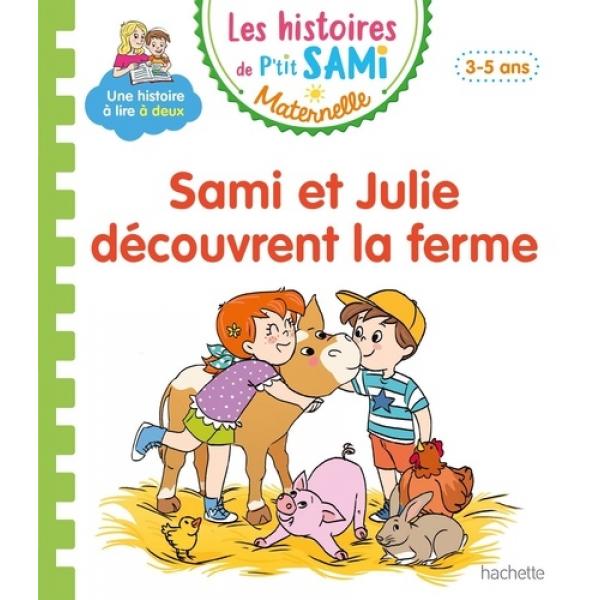 Les histoires de  P'tit Sami Maternelle 3-5 ans -Sami et Julie découvrent la ferme 
