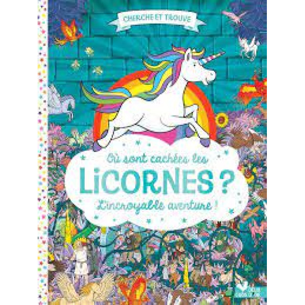 Où sont cachées les licornes ? - L'incroyable aventure