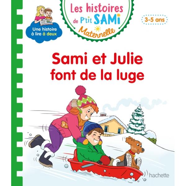 Les histoires de P'tit Sami Maternelle 3-5 ans -Sami et Julie font de la luge