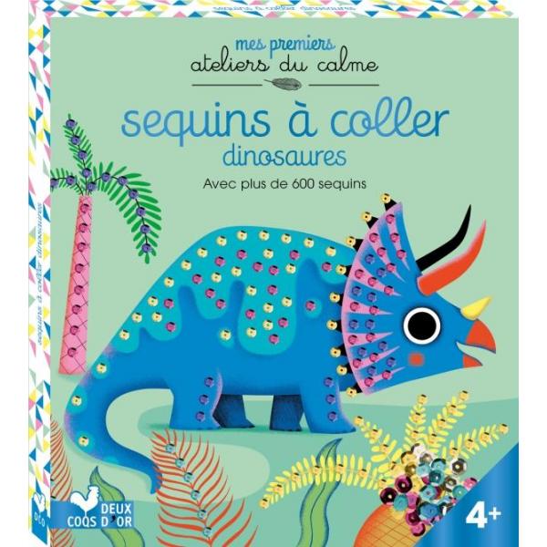 Mes premiers ateliers du calme 4+ -Sequins à coller dinosaures