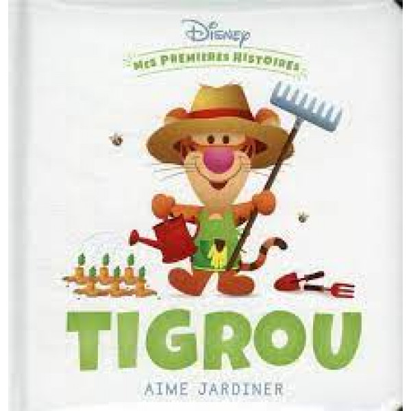 Mes premières histoires Disney -Tigrou aime jardiner