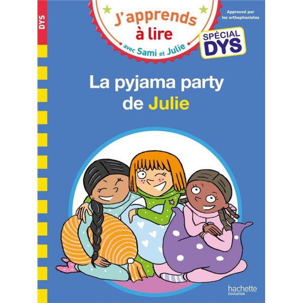 J'apprends a lire avec sami et julie -Spécial DYS La pyjama party de Julie