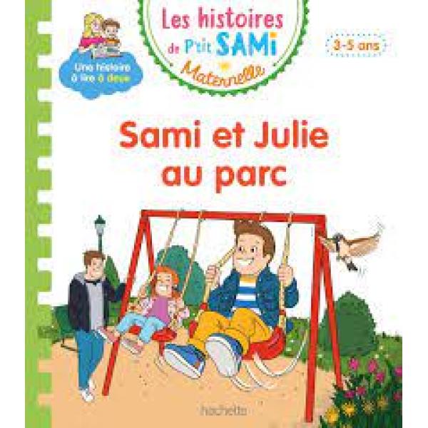 Les histoires de p'tit Sami Maternelle 3-5 ans -Sami et Julie au parc