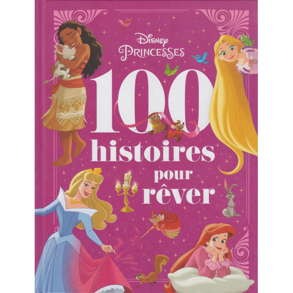 DISNEY PRINCESSES - Les 100 Histoires pour Rêver