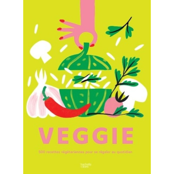 Veggie - 500 recettes végétariennes pour se régaler au quotidien