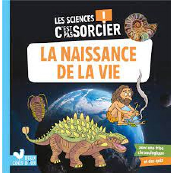 LES SCIENCES C'EST PAS SORCIER - L'APPARITION DE LA VIE SUR TERRE