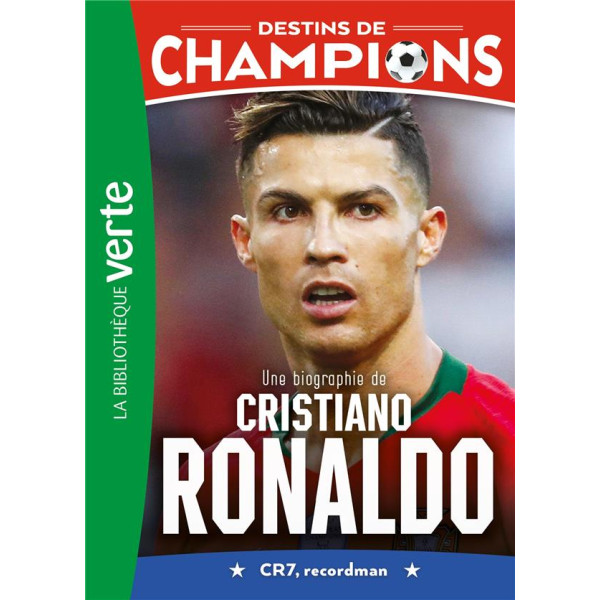 Destins de champions T7 Une biographie de Cristiano Ronaldo -Bib verte 