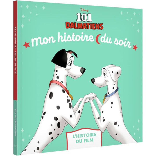 Les 101 dalmatiens - L'histoire du film -Mon histoire du soir