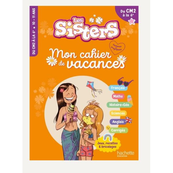 Mon cahier de vacances Les Sisters - Du CM2 à la 6e